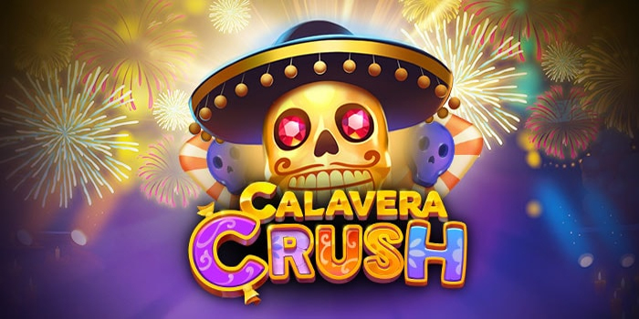 Bocoran Tips Gacor Dalam Bermain Slot Calavera Crush