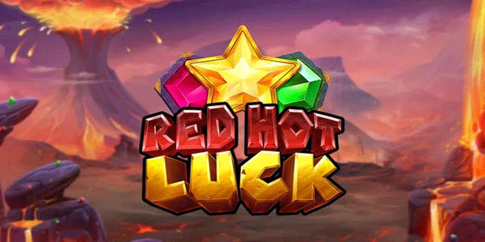 Panduan Lengkap Memahami Slot Red Hot Luck Dengan Penjelasan Fitur Terperinci